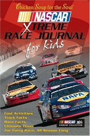 Chicken Soup for the Soul NASCAR Xtreme Race Journal for Kids (Chicken Soup for the Soul (Paperback Health Communications))