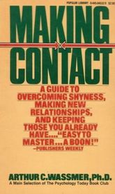 Making contact: A guide to overcoming shyness, making new relationships, and keeping those you already have