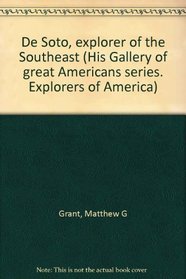 De Soto, explorer of the Southeast (His Gallery of great Americans series. Explorers of America)