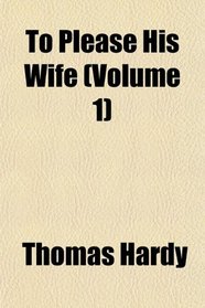 To Please His Wife (Volume 1)