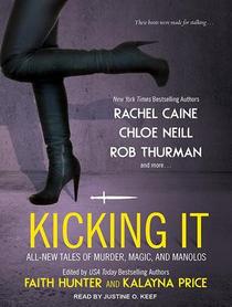 Kicking It: All-New Tales of Murder, Magic and Manolos (Audio MP3-CD) (Unabridged)