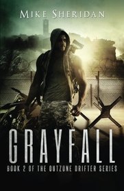 Grayfall: A Post Apocalyptic/Dystopian Adventure (Outzone Drifter Series) (Volume 2)