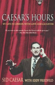 Caesar's Hours: My Life in Comedy, with Love and Laughter