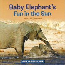 Baby Elephant's Fun in the Sun (Photo Adventure)