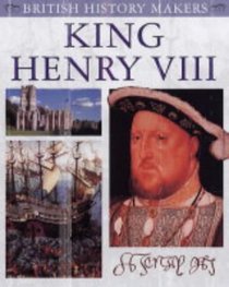 King Henry VIII (British History Makers)
