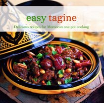Easy Tagine: Delicious Recipes for Moroccan One-pot Cooking