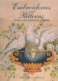 Embroideries  Patterns of Nineteenth Century Vienna: Embroideries  Patterns from Nineteenth Century Vienna from the Nowotny Collection