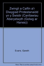 Zwingli a Calfin a'r Diwygiad Protestanaidd yn y Swistir (Canllawiau Aberystwyth (Golwg ar Hanes))