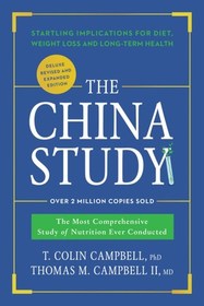 The China Study: Deluxe Revised and Expanded Edition: The Most Comprehensive Study of Nutrition Ever Conducted and Startling Implications for Diet, Weight Loss, and Long-Term Health