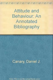 Attitude and Behaviour: An Annotated Bibliography
