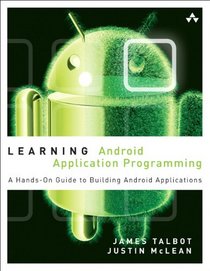 Learning Android Application Programming: A Hands-On Guide to Building Android Applications