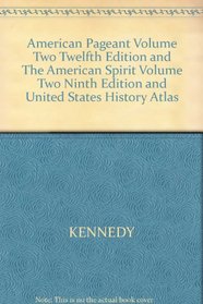 American Pageant Volume Two, Twelfth Edition And The American Spirit Volume Two, Ninth Edition And United States History Atlas