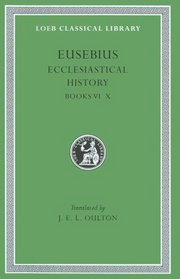 Eusebius: Ecclesiastical History (Loeb Classical Library, No 265)