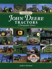 Legendary John Deere Tractors: A Photographic History