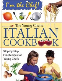The Young Chef's Italian Cookbook (I'm the Chef)