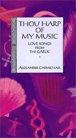 Thou Harp of My Music: Love Songs from the Gaelic
