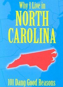 Why I Live in North Carolina: 101 Dang Good Reasons