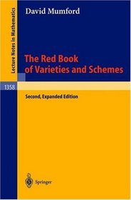 The Red Book of Varieties and Schemes : Includes the Michigan Lectures (1974) on Curves and their Jacobians (Lecture Notes in Mathematics)
