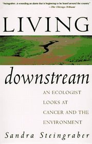 Living Downstream: An Ecologist Looks at Cancer and the Environment