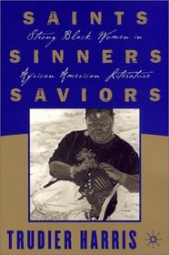Saints, Sinners, Saviors : Strong Black Women in African American Literature