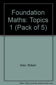 Foundation Maths: Topics 1 (Pack of 5)