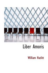 Liber Amoris: Or: the New Pygmalion