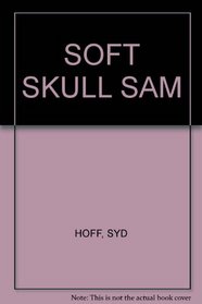 SOFT SKULL SAM