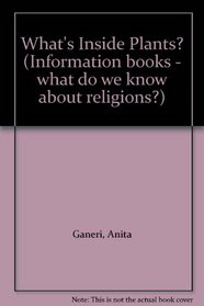 What's Inside Plants? (Information books - what do we know about religions?)