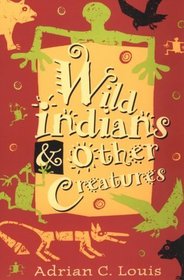 Wild Indians  Other Creatures (Western Literature Series)