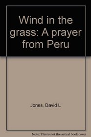 Wind in the grass: A prayer from Peru