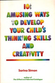 101 Amusing Ways to Develop Your Child's Thinking Skills and Creativity: For Preschool-Third Grade