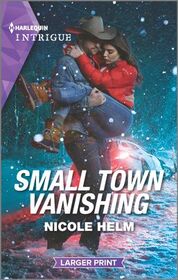 Small Town Vanishing (Covert Cowboy Soldiers, Bk 2) (Harlequin Intrigue, No 2106) (Larger Print)