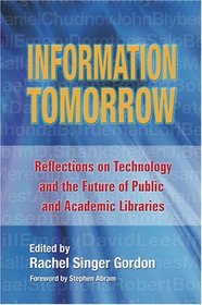 Information Tomorrow; Reflections on Technology and the Future of Public and Academic Libraries
