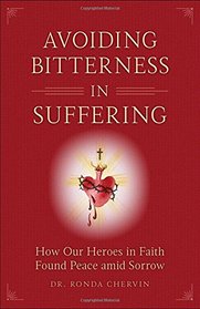 Avoiding Bitterness in Suffering: How Our Heroes in Faith Found Peace Amid Sorrow