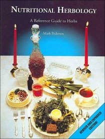 Nutritional Herbology: A Reference Guide to Herbs