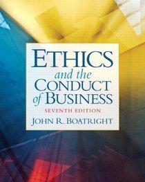 Ethics and the Conduct of Business (7th Edition)