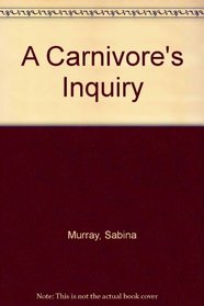 A Carnivore's Inquiry