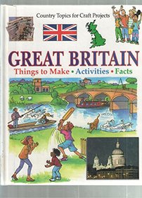 Great Britain: Country Topics for Crafts Projects (Country Topics for Craft Projects)