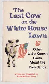 Last Cow On The White House Lawn & Other Little Known Facts About The Presidency