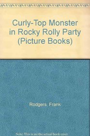 Curly-Top Monster in Rocky Rolly Party (Picture Books)