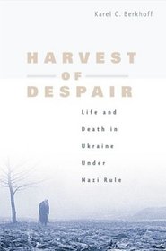 Harvest of Despair : Life and Death in Ukraine under Nazi Rule