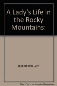 A Lady's Life In The Rocky Mountains