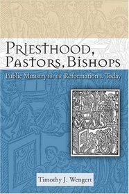 Priesthood, Pastors, Bishops: Public Ministry for the Reformation and Today