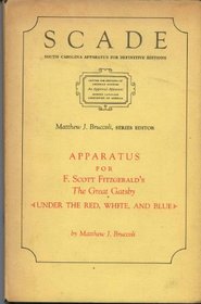 Apparatus for F. Scott Fitzgerald's The great Gatsby;: (Under the red, white, and blue) (South Carolina apparatus for definitive editions)