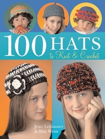 100 Hats to Knit and Crochet