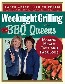 Weeknight Grilling with the BBQ Queens : Making Meals Fast and Fabulous