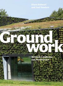 Groundwork: Between Landscape and Architecture