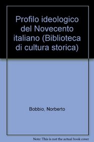 Profilo ideologico del Novecento italiano (Biblioteca di cultura storica) (Italian Edition)