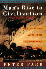 Man's Rise to Civilization: The Cultural Ascent of the Indians of North America