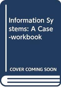 Information Systems: A Case-workbook